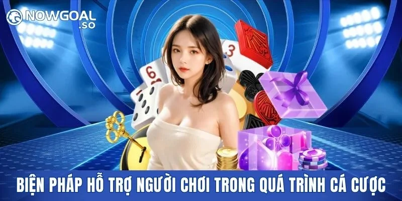 Biện pháp hỗ trợ người chơi trong quá trình cá cược