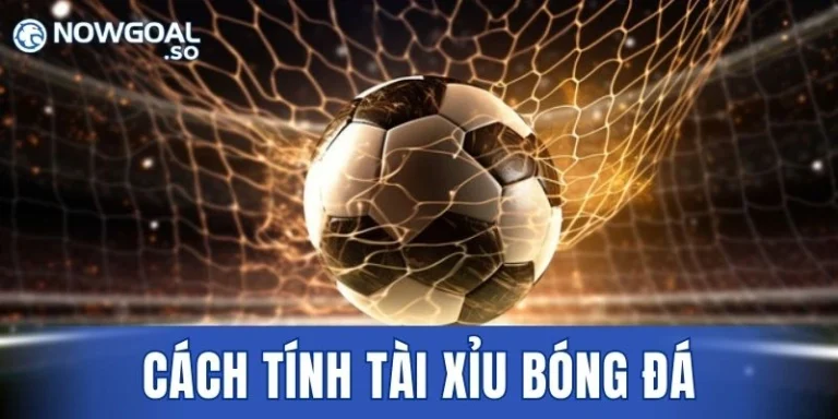 Cách Tính Tài Xỉu Bóng Đá Từ Chuyên Gia Uy Tín 2026