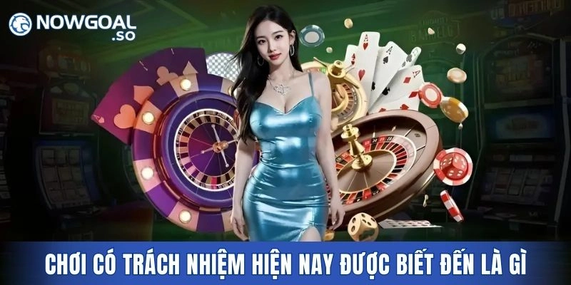 Chơi có trách nhiệm hiện nay được biết đến là gì