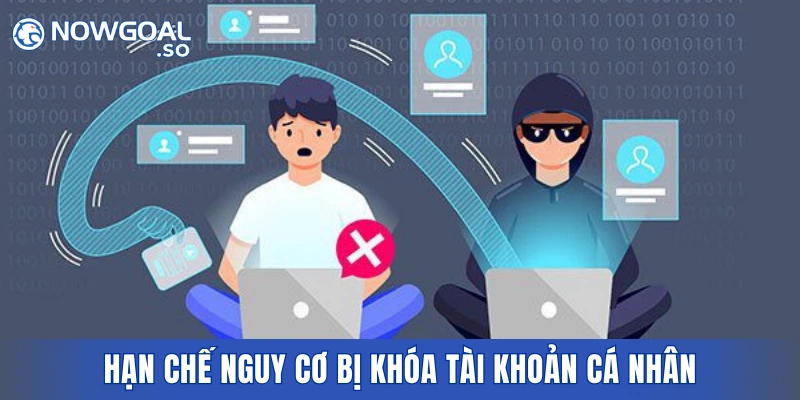 Hạn chế nguy cơ bị khóa tài khoản cá nhân