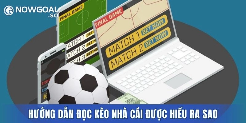 Hướng dẫn đọc kèo nhà cái hôm nay được hiểu ra sao