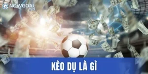 Kèo Dụ Là Gì – Cách Chơi Từ Chuyên Gia Uy Tín Số 1