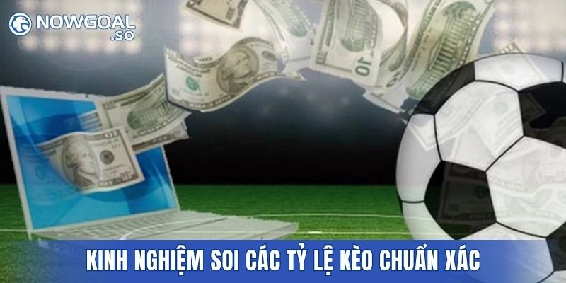 Kinh nghiệm soi các tỷ lệ kèo chuẩn xác từ tay chơi lão luyện