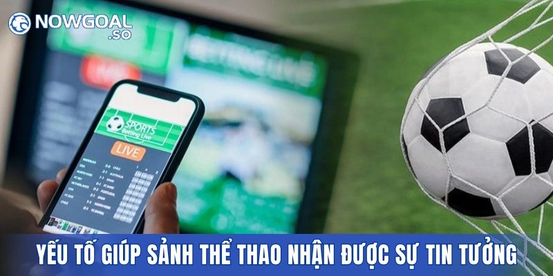 Những yếu tố giúp sảnh thể thao nhận được sự tin tưởng từ cộng đồng