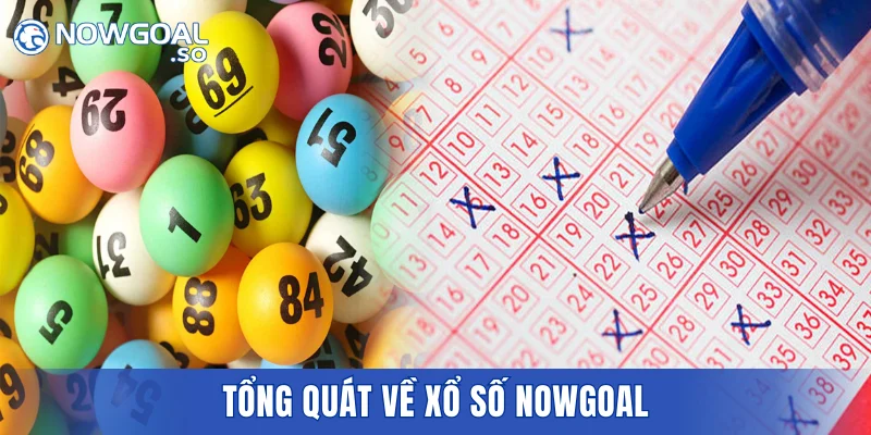 Tổng quát về xổ số NOWGOAL