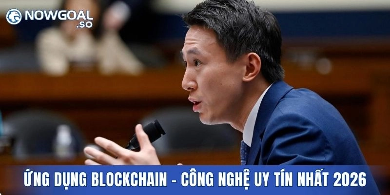 Ứng dụng blockchain - Công nghệ uy tín nhất 2026